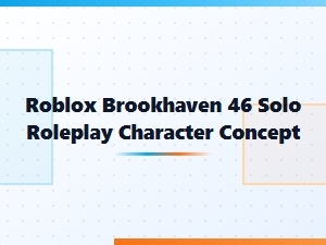Character Concepts for Solo Roleplay in Brookhaven
