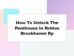 How to Unlock Brookhaven's Penthouse
